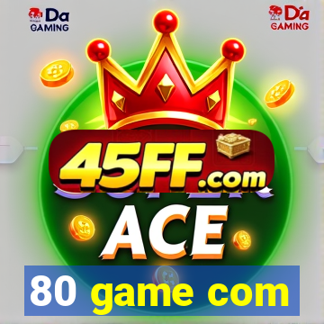 80 game com